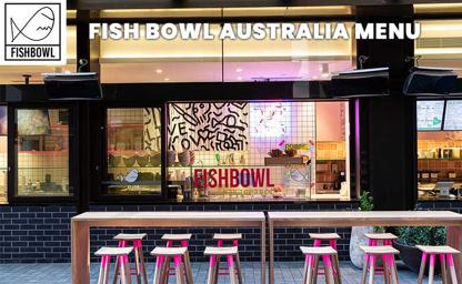 Fishbowl Australia Menu Price