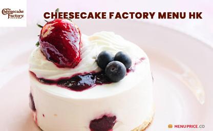 Cheesecake Factory Hong Kong Menu Price