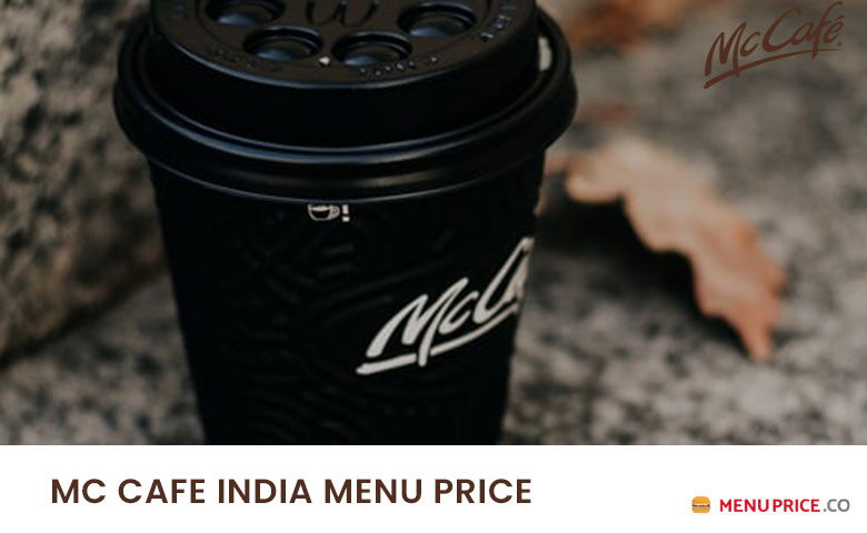 Mccafe Menu Prices In India 2021